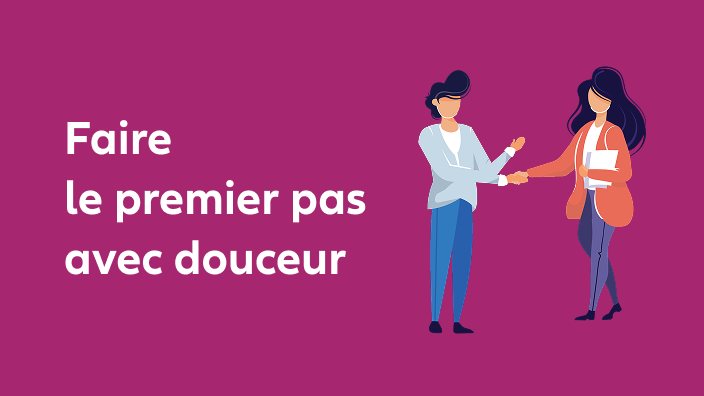 faire le premier pas en douceur